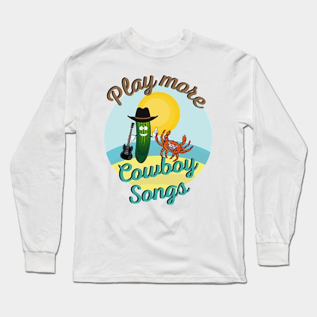 Play More Cowboy Songs Lot Shirt Design Long Sleeve T-Shirt by Artful Dead